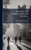 Lettres Sur L'Ã(c)ducation Du Peuple...