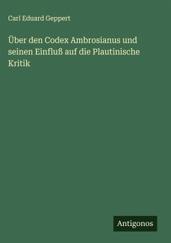 Über den Codex Ambrosianus und seinen Einfluß auf die Plautinische Kritik Cover Über den Codex Ambrosianus und seinen Einfluß auf die Plautinische Kritik