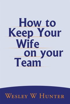 How to Keep Your Wife on your Team - Hunter, Wesley W