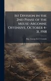 1st Division in the 2nd Phase of the Meuse-Argonne Offensive, October 4-31, 1918 1st Division in the 2nd Phase of the Meuse-Argonne Offensive, October 4-31, 1918