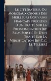 Le LittÃ(c)rateur, Ou Morceaux Choisis Des Meilleurs Ã‰crivains Français, PrÃ(c)cÃ(c)dÃ(c)s D'un TraitÃ(c) Sur La Prononciation [by P.c.v. Boiste] Et D'un TraitÃ(c) Sur La Versification [by C.c. Le Tellier]