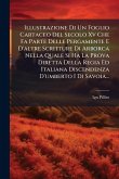 Illustrazione Di Un Foglio Cartaceo Del Secolo Xv Che Fa Parte Delle Pergamente E D'altre Scritture Di Arborca Nella Quale Si Ha La Prova Diretta Della Regia Ed Italiana Discendenza D'umberto I Di Savoia...