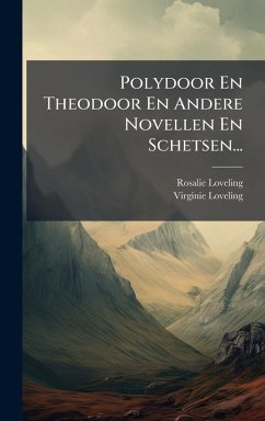 Polydoor En Theodoor En Andere Novellen En Schetsen... - Loveling, Rosalie; Loveling, Virginie
