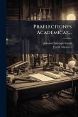 Praelectiones Academicae...