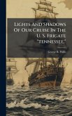Lights And Shadows Of Our Cruise In The U. S. Frigate 