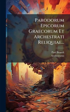 Cover Parodorum Epicorum Graecorum Et Archestrati Reliquiae...