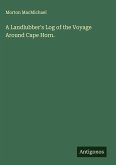 A Landlubber's Log of the Voyage Around Cape Horn.