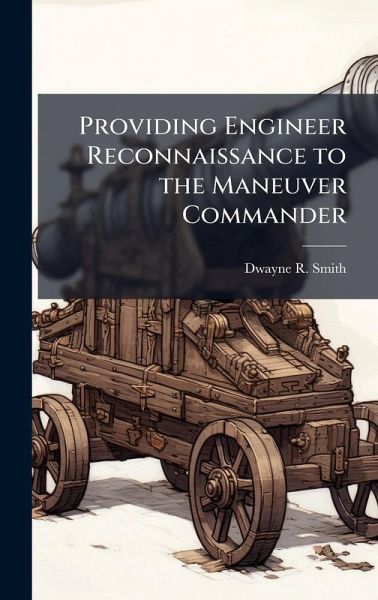 Providing Engineer Reconnaissance to the Maneuver Commander