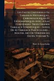 Les Fastes Universels Ou Tableaux Historiques, Chronologiques Et GÃ(c)ographiques Avec Atlas Contenant Trois Grands Tableaux Synoptiques ... Suivis De 42 Tableaux Particuliers ... Nouvel Art De VÃ(c)rifier Les Dates, Volume 9... Les Fastes Universels Ou Tableaux Historiques, Chronologiques Et GÃ(c)ographiques Avec Atlas Contenant Trois Grands Tableaux Synoptiques ... Suivis De 42 Tableaux Particuliers ... Nouvel Art De VÃ(c)rifier Les Dates, Volume 9...