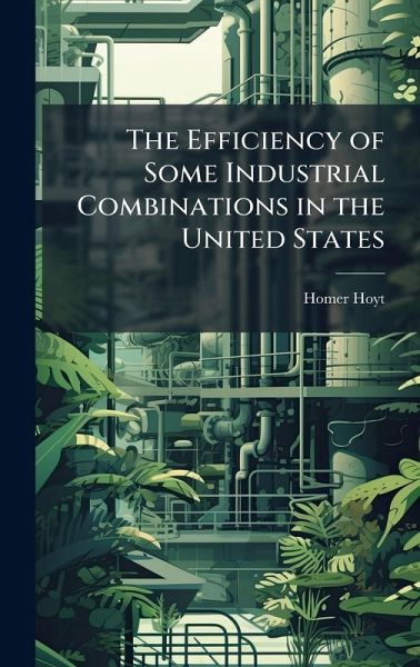 The Efficiency of Some Industrial Combinations in the United States The Efficiency of Some Industrial Combinations in the United States
