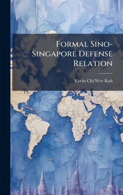 Formal Sino-Singapore Defense Relation - Koh, Kevin Chi Wee