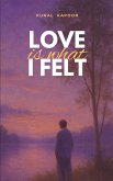 Love is what I felt Love is what I felt