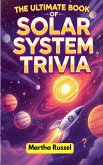 The Ultimate Book of Solar System Trivia