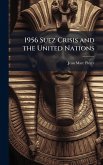 1956 Suez Crisis and the United Nations 1956 Suez Crisis and the United Nations