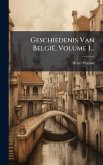 Geschiedenis Van België, Volume 1...