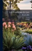 Les Parfums Et Les Fleurs