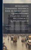 Monumenta Germaniae Historica Inde Ab Anno Christi Quingentesimo Usque Ad Annum Millesimum Et Quingentesimum Monumenta Germaniae Historica Inde Ab Anno Christi Quingentesimo Usque Ad Annum Millesimum Et Quingentesimum