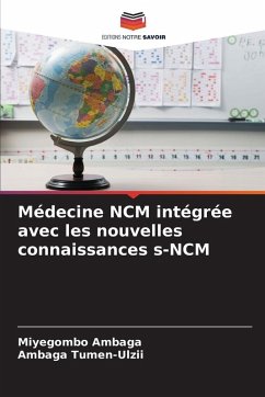 Médecine NCM intégrée avec les nouvelles connaissances s-NCM - Ambaga, Miyegombo;Tumen-Ulzii, Ambaga
