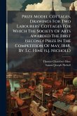Prize Model Cottages, Drawings For Two Labourers' Cottages For Which The Society Of Arts Awarded The First (second) Prize In The Competition Of May, 1848, By T.c. Hine (s.j. Nicholl) Prize Model Cottages, Drawings For Two Labourers' Cottages For Which The Society Of Arts Awarded The First (second) Prize In The Competition Of May, 1848, By T.c. Hine (s.j. Nicholl)