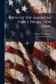 Birth of the American Force Projection Army