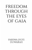 Freedom Through the Eyes of Gaia Freedom Through the Eyes of Gaia