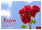 Rosen, Liebe ist (Wandkalender 2026 DIN A3 quer), CALVENDO Monatskalender