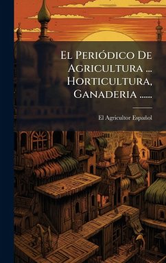 Cover El PeriÃ3dico De Agricultura ... Horticultura, Ganaderia ......