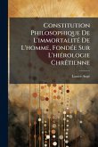 Constitution Philosophique De L'immortalitÃ(c) De L'homme, FondÃ(c)e Sur L'hiÃ(c)rologie ChrÃ(c)tienne