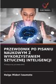 PRZEWODNIK PO PISANIU NAUKOWYM Z WYKORZYSTANIEM SZTUCZNEJ INTELIGENCJI PRZEWODNIK PO PISANIU NAUKOWYM Z WYKORZYSTANIEM SZTUCZNEJ INTELIGENCJI