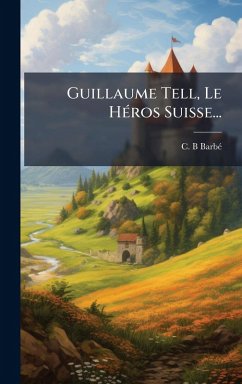 Cover Guillaume Tell, Le HÃ(c)ros Suisse...