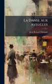 La Danse Aux Aveugles La Danse Aux Aveugles