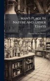 Man's Place In Nature And Other Essays Man's Place In Nature And Other Essays