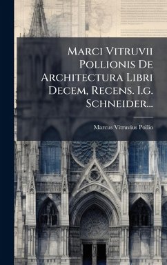 Cover Marci Vitruvii Pollionis De Architectura Libri Decem, Recens. I.g. Schneider...