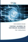 CHIZIQLI ALGEBRA VA VEKTORLAR ALGEBRASI