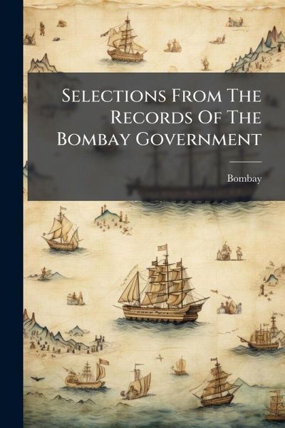 Selections From The Records Of The Bombay Government Selections From The Records Of The Bombay Government