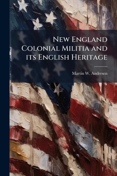 New England Colonial Militia and its English Heritage