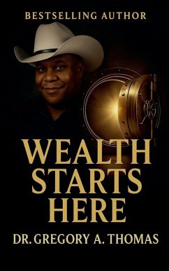Wealth Starts Here - Thomas, Gregory A.