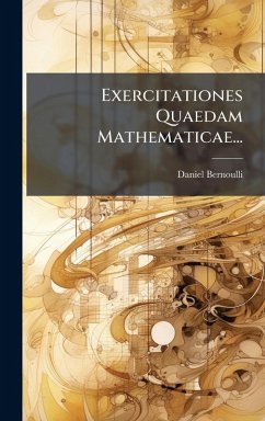 Exercitationes Quaedam Mathematicae... - Bernoulli, Daniel Exercitationes Quaedam Mathematicae... - Bernoulli, Daniel