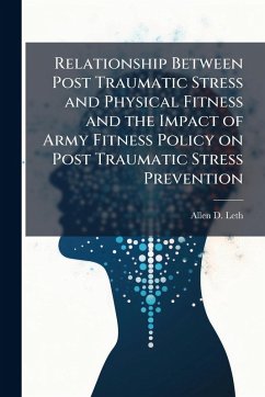 Cover Relationship Between Post Traumatic Stress and Physical Fitness and the Impact of Army Fitness Policy on Post Traumatic Stress Prevention