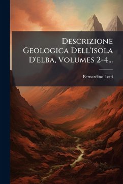 Cover Descrizione Geologica Dell'isola D'elba, Volumes 2-4...
