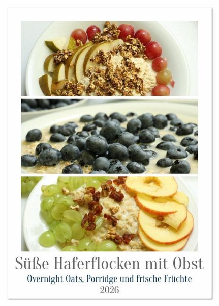 Süße Haferflocken mit Obst (Tischkalender 2026 DIN A5 hoch), CALVENDO Monatskalender