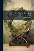Le Vrai Rodin Le Vrai Rodin