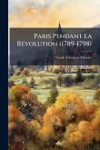Paris Pendant La RÃ(c)volution (1789-1798)