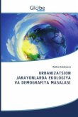 URBANIZATSION JARAYONLARDA EKOLOGIYA VA DEMOGRAFIYA MASALASI