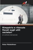 Rimpatrio e ritenute fiscali sugli utili societari Rimpatrio e ritenute fiscali sugli utili societari