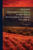 Memorie Documentate Per La Storia Della Rivoluzione Italiana, Volume 4... Memorie Documentate Per La Storia Della Rivoluzione Italiana, Volume 4...
