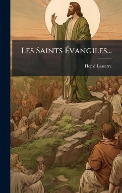 Les Saints Ãvangiles... - Lasserre, Henri