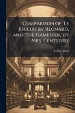 Comparison of 'Le Joueur' by Regnard, and 'The Gamester, ' by Mrs. Centlivre Comparison of 'Le Joueur' by Regnard, and 'The Gamester, ' by Mrs. Centlivre