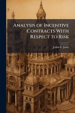 Analysis of Incentive Contracts With Respect to Risk Analysis of Incentive Contracts With Respect to Risk