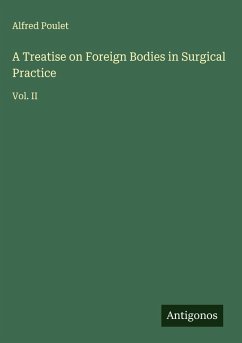 Cover A Treatise on Foreign Bodies in Surgical Practice